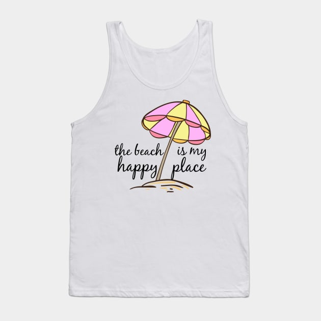 the beach is my happy place Tank Top by AKwords